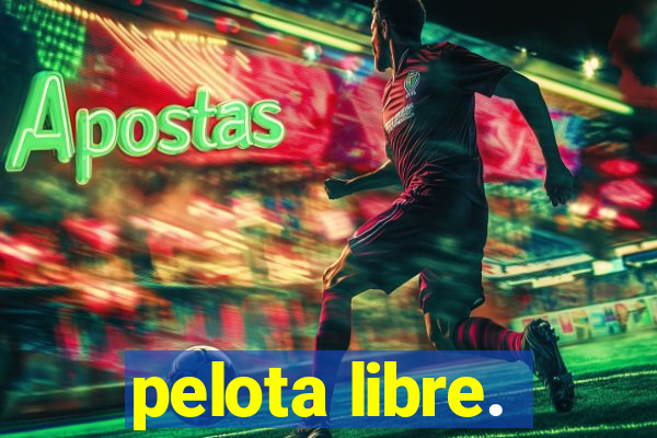 pelota libre.